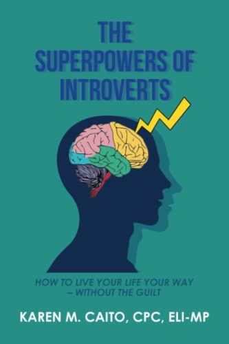 The Superpowers of Introverts: HOW TO LIVE YOUR LIFE YOUR WAY – WITHOUT THE GUILT