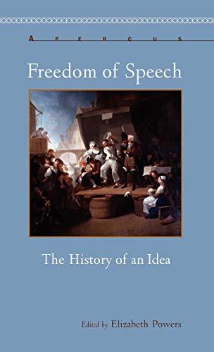 Freedom of Speech: The History of an Idea (Apercus: Histories Texts Cultures)