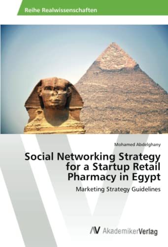 Social Networking Strategy for a Startup Retail Pharmacy in Egypt: Marketing Strategy Guidelines