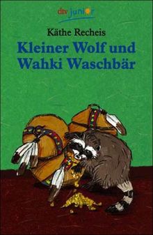 Kleiner Wolf und Wahki Waschbär. ( Ab 8 J.).