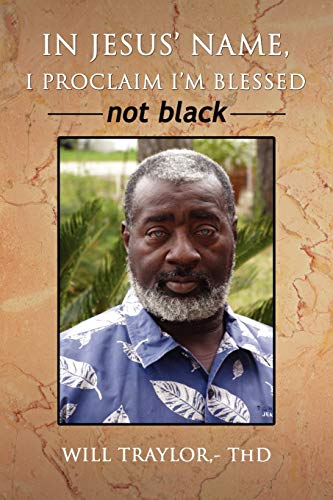 IN JESUS' NAME, I PROCLAIM I'M BLESSED not black