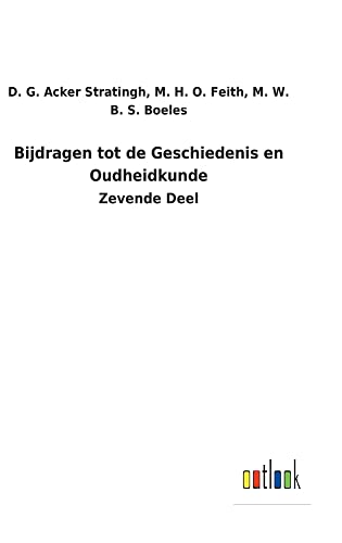 Bijdragen tot de Geschiedenis en Oudheidkunde: Zevende Deel