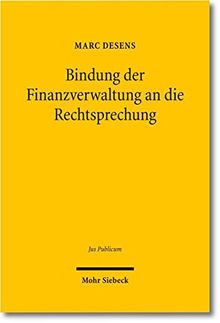 Bindung der Finanzverwaltung an die Rechtsprechung: Bedingungen und Grenzen für Nichtanwendungserlasse (Jus Publicum)
