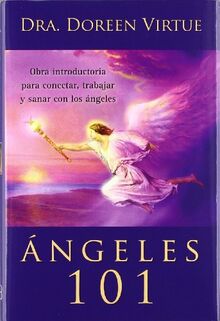 Ángeles 101 : obra introductoria para conectar, trabajar y sanar con los ángeles