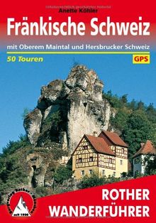 Rother Wanderführer Fränkische Schweiz: mit Oberem Maintal und Hersbrucker Schweiz. 50 Touren. Mit GPS-Tracks.: Mit Oberem Maintal und Hersbrucker ... Bamberg, Erlangen, Nürnberg und Bayreuth