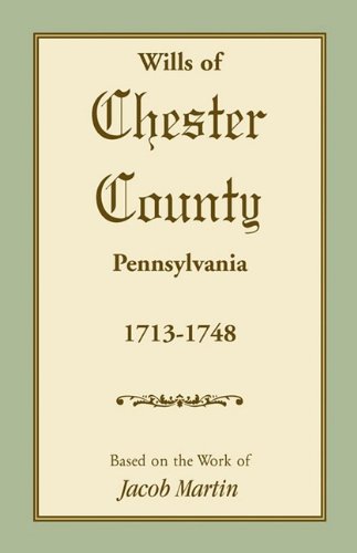 Wills of Chester County, Pennsylvania, 1713-1748