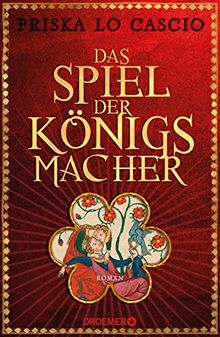 Das Spiel der Königsmacher: Roman