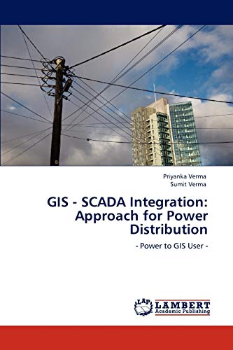 GIS - SCADA Integration: Approach for Power Distribution: - Power to GIS User -