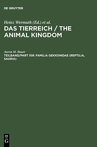 Das Tierreich / The Animal Kingdom: Familia Gekkonidae (Reptilia, Sauria). Part I: Australia and Oceania (Das Tierreich/the Animal Kingdom, Pt 109)