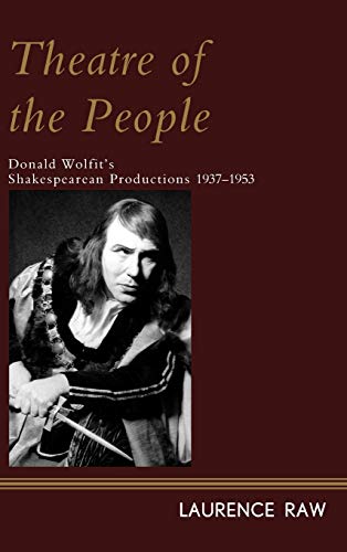 Theatre of the People: Donald Wolfit's Shakespearean Productions 1937-1953