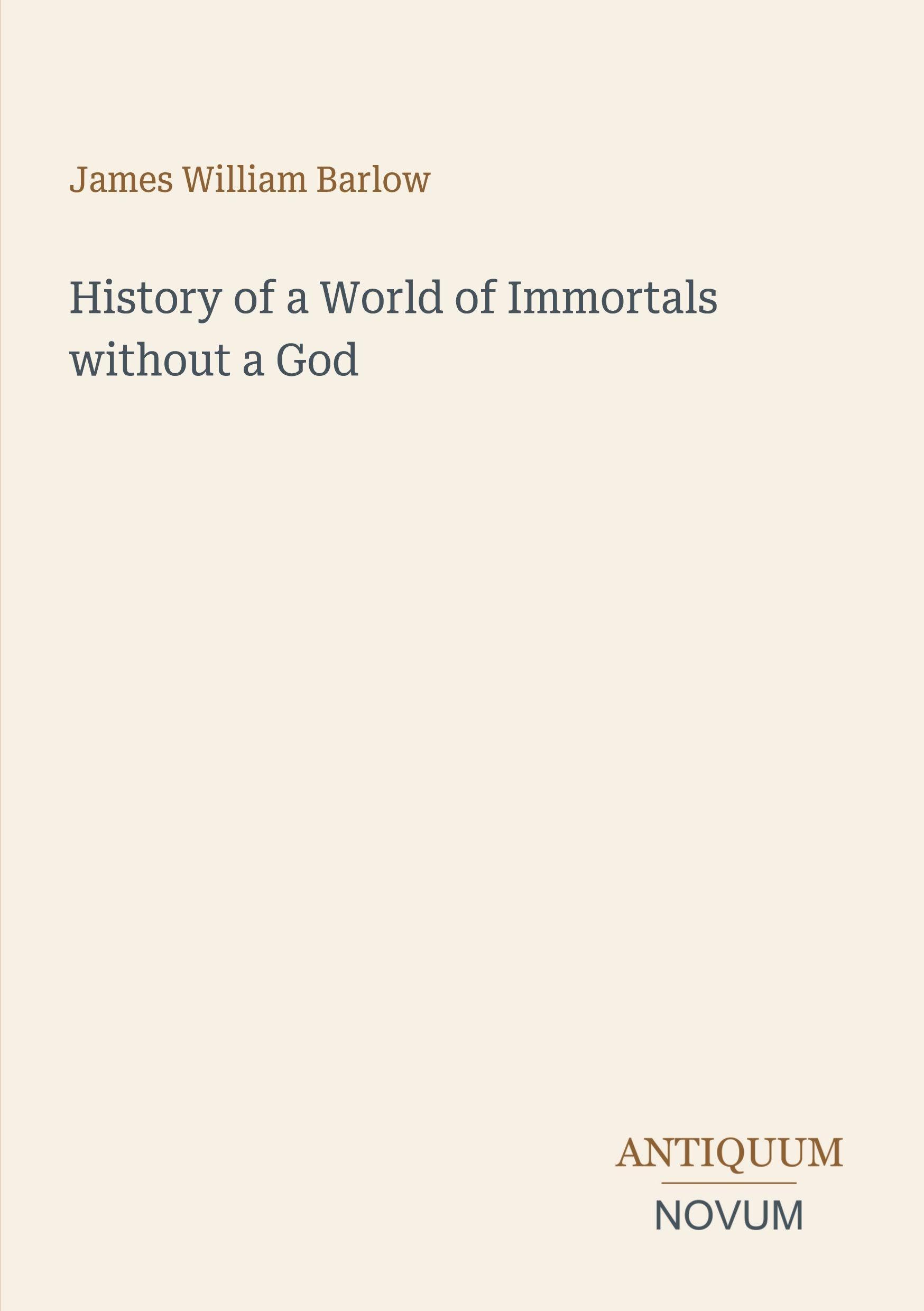 History of a World of Immortals without a God