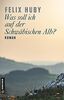 Was soll ich auf der Schwäbischen Alb?: Roman (Romane im GMEINER-Verlag)
