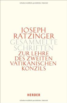 Joseph Ratzinger - Gesammelte Schriften: Zur Lehre des Zweiten Vatikanischen Konzils: Formulierung - Vermittlung - Deutung: Bd 7/2
