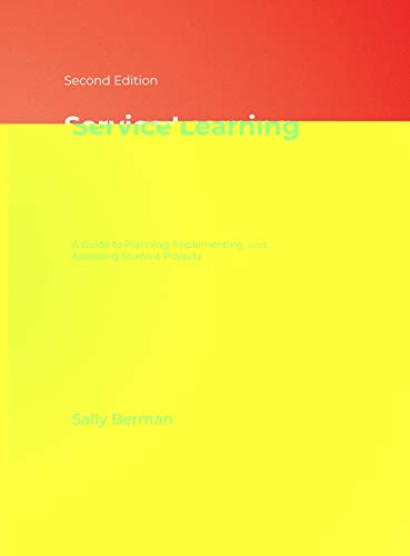 Service Learning: A Guide to Planning, Implementing, and Assessing Student Projects