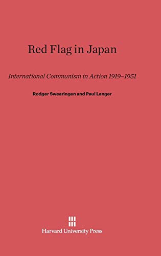 Red Flag in Japan: International Communism in Action 1919-1951