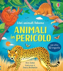 Animali in pericolo. Ediz. a colori (Libri animati Usborne)
