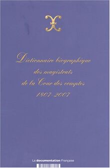 Dictionnaire biographique des magistrats de la Cour des comptes, 1807-2007