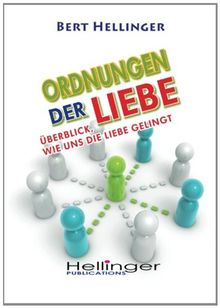 Ordnungen der Liebe: Überblick, wie die Liebe gelingt