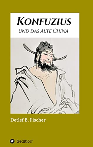 Konfuzius und das alte China (Die grüne Reihe)