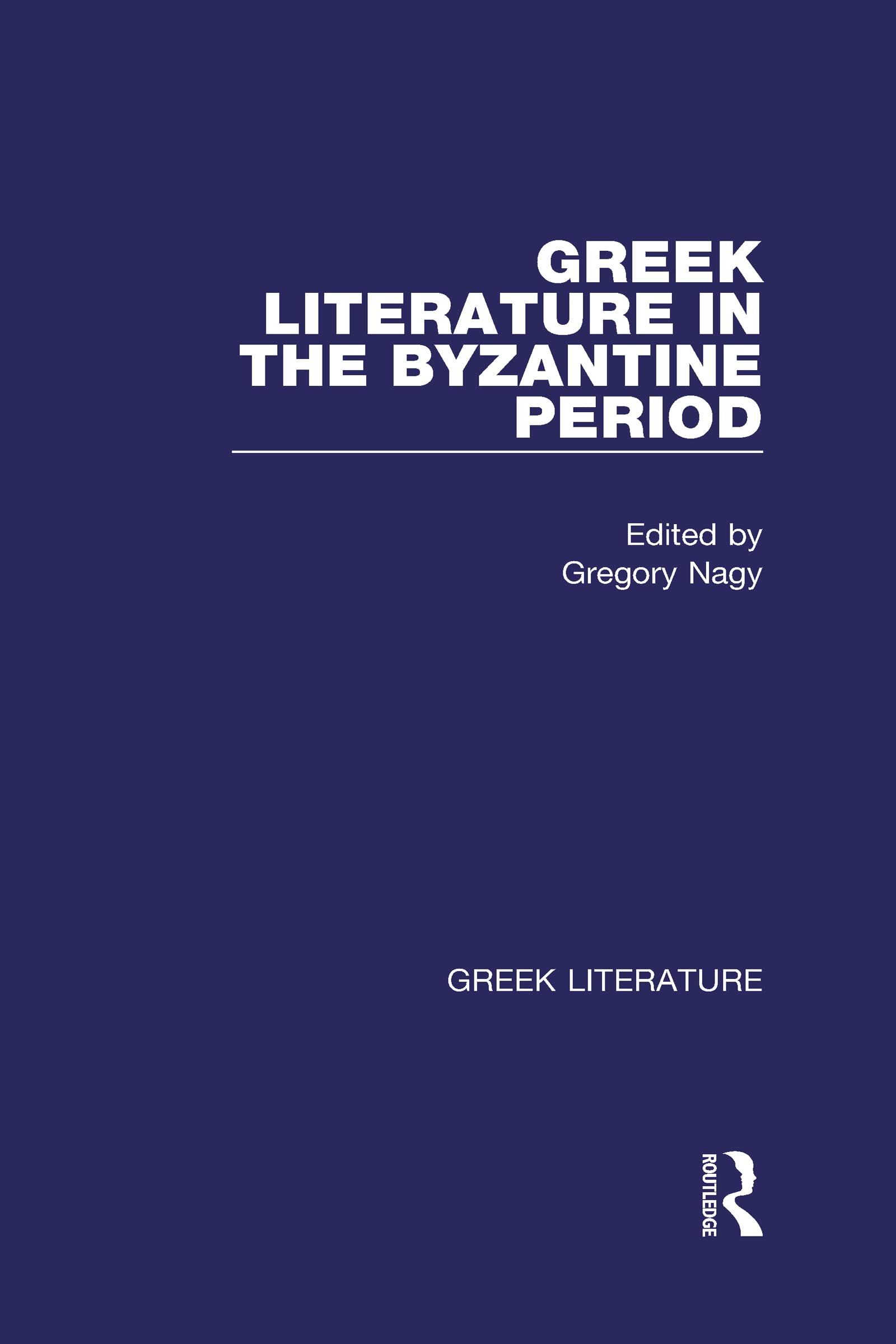 Greek Literature in the Byzantine Period: Greek Literature (Greek Literature Vol 9)