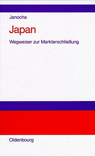 Japan: Wegweiser zur Erschliessung des japanischen Marktes für mittelständische Unternehmen