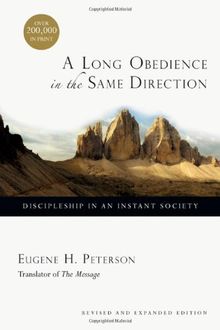 A Long Obedience in the Same Direction: Discipleship in an Instant Society