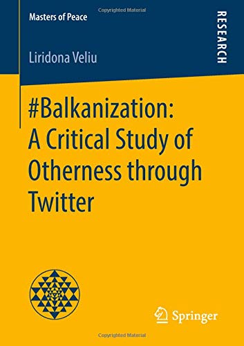 #Balkanization: A Critical Study of Otherness through Twitter (Masters of Peace)