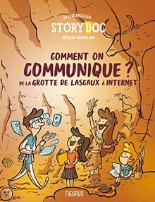 Comment on communique ? : de la grotte de Lascaux à Internet