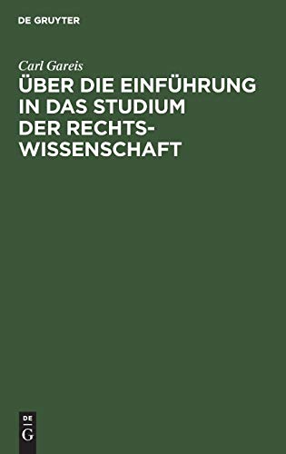 Über die Einführung in das Studium der Rechtswissenschaft: Rede, gehalten bei Übergabe des Rektorats. ... Univ. zu Königsberg i. P. am 15. April 1894