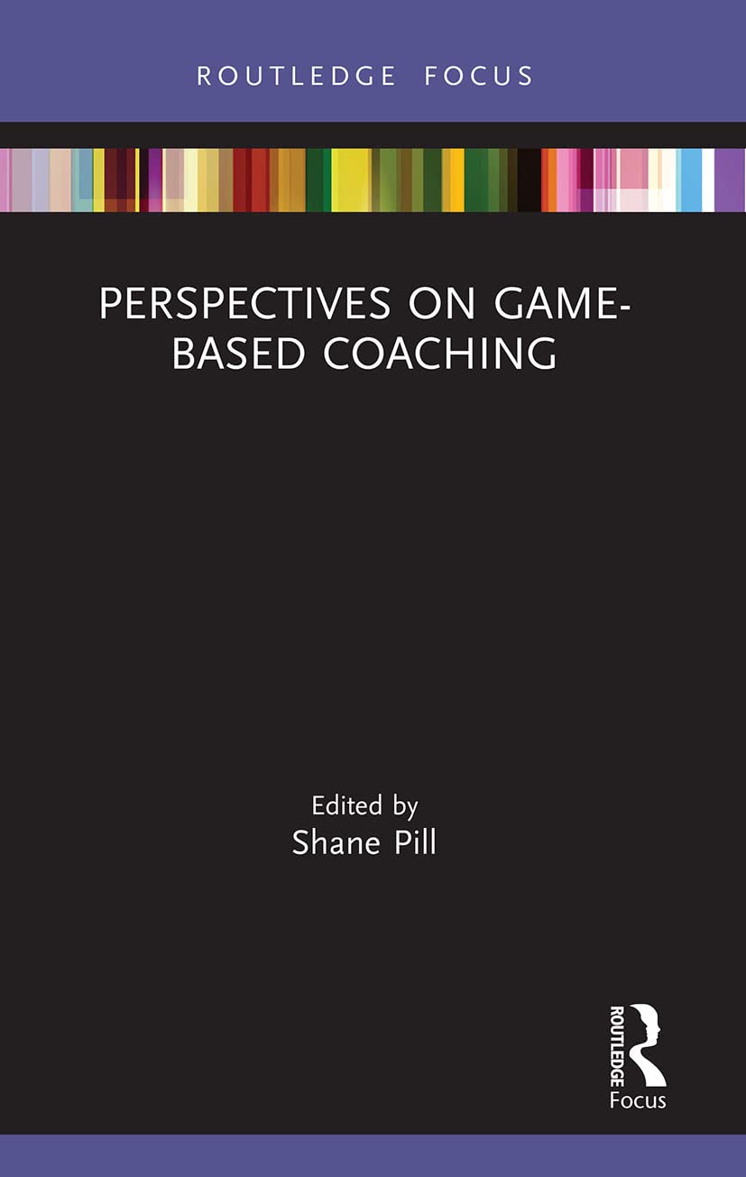 Perspectives on Game-Based Coaching (Routledge Focus on Sport Pedagogy)