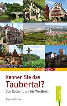 Kennen Sie das Taubertal?: Von Rothenburg bis Wertheim