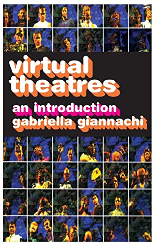 Gabriella Giannachi Virtual Theatres, An Introduction