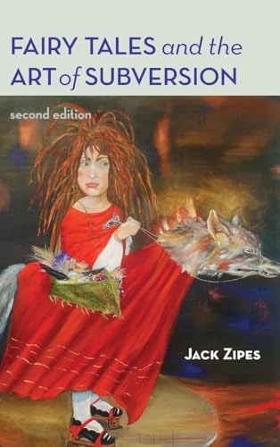 Fairy Tales and the Art of Subversion: The Classical Genre for Children And the Process of Civilization