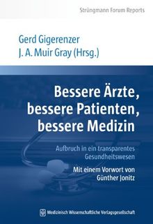 Bessere Ärzte, bessere Patienten, bessere Medizin. Aufbruch in ein transparentes Gesundheitswesen: Mit einem Vorwort von Günther Jonitz. Strüngmann Forum Reports