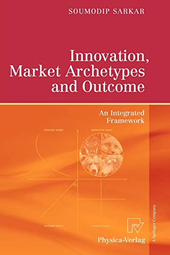 Innovation, Market Archetypes and Outcome: An Integrated Framework