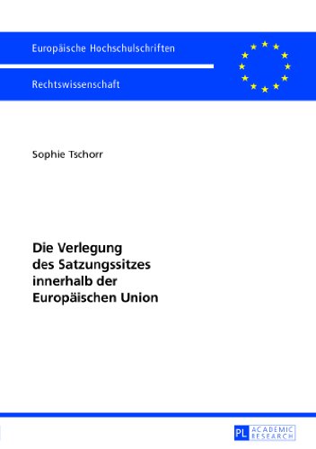 Die Verlegung des Satzungssitzes innerhalb der Europäischen Union (Europäische Hochschulschriften / European University Studies / Publications Universitaires Européennes)