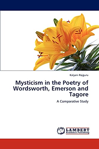 Mysticism in the Poetry of Wordsworth, Emerson and Tagore: A Comparative Study