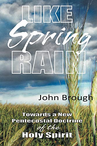 Like Spring Rain: Towards a New Pentecostal Doctrine of the Holy Spirit