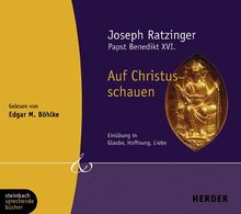Auf Christus schauen. Glaube, Hoffnung, Liebe. 3 CDs (Herder & steinbach sprechende bücher) von Joseph Ratzinger | Buch | Zustand sehr gut