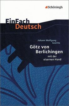 EinFach Deutsch Textausgaben: Johann Wolfgang von Goethe: Götz von Berlichingen: Klassen 8 - 10