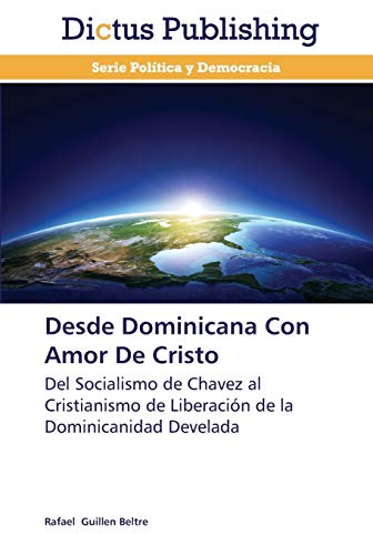 Desde Dominicana Con Amor De Cristo: Del Socialismo de Chavez al Cristianismo de Liberación de la Dominicanidad Develada