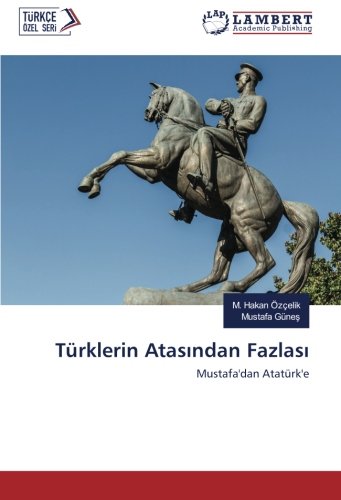 Türklerin Atasından Fazlası: Mustafa'dan Atatürk'e