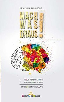 Mach was draus!: Neue Perspektiven und Inspirationen für Deine Potenzialentwicklung