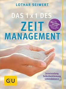 Das  1x1 des Zeitmanagement: Zeiteinteilung, Selbstbestimmung, Lebensbalance (GU Text-Ratgeber)