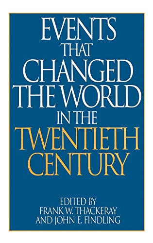 Events That Changed the World in the Twentieth Century (GREENWOOD PRESS EVENTS THAT CHANGED THE WORLD SERIES)