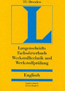 Langenscheidts Fachwörterbuch, Werkstofftechnik, Werkstoffprüfung, Englisch-Deutsch/Deutsch-Englisch