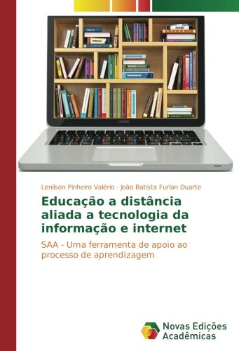 Educação a distância aliada a tecnologia da informação e internet: SAA - Uma ferramenta de apoio ao processo de aprendizagem