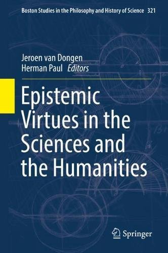 Epistemic Virtues in the Sciences and the Humanities (Boston Studies in the Philosophy and History of Science, Band 321)
