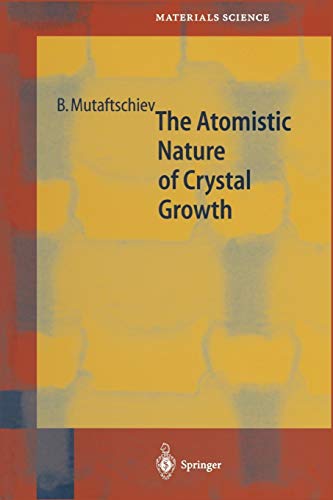 The Atomistic Nature of Crystal Growth (Springer Series in Materials Science) (Springer Series in Materials Science, 43, Band 43)