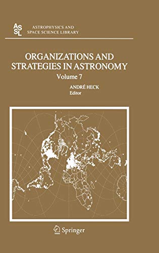 Organizations and Strategies in Astronomy 7 (Astrophysics and Space Science Library, 343, Band 343)